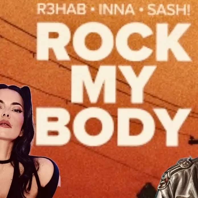 R3HAB, INNA, Sash! Rock My Body 